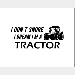 Farm Tractor - I don't snore I dream I'm a tractor Posters and Art